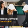 Tips memulai bisnis konstruksi