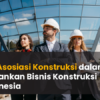 Peran asosiasi kontruksi