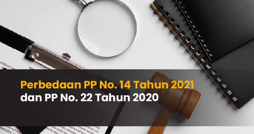 Perbedaan PP No. 14 Tahun 2021 dan PP No. 22 Tahun 2020