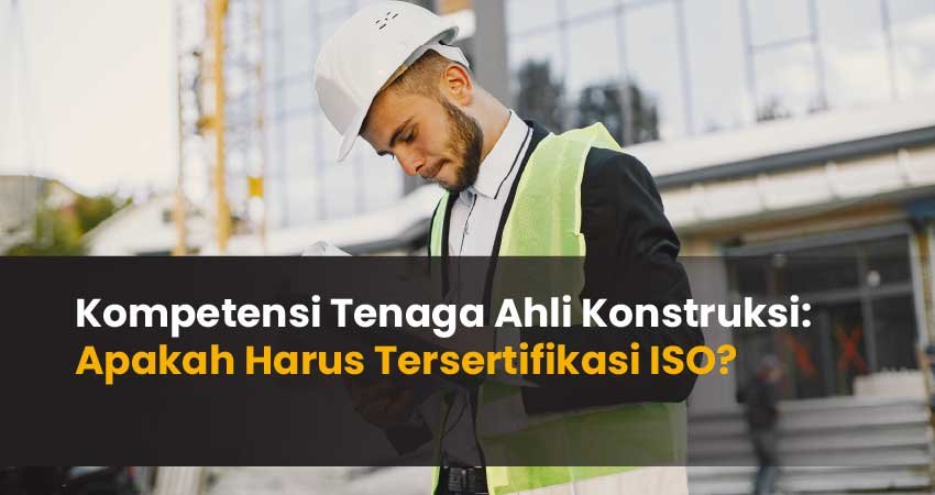 Kompetensi Tenaga Ahli Konstruksi
